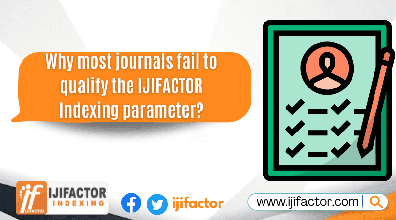 Why most journals fail to qualify the IJIFACTOR Indexing parameter